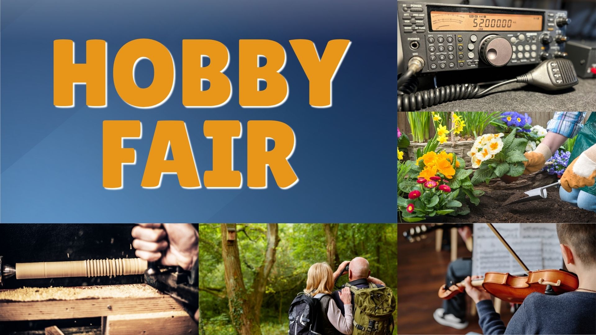 Graphic advertising a hobby fair, featuring photos of woodturning, a couple bird watching in a forest, a young man playing the violin, hands holding a garden shovel and planting flowers, and a ham radio